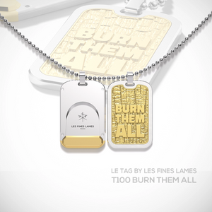 Le TAG T100 – Burn Them All Gold